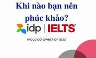 Phúc Khảo Ielts Có Bị Hạ Điểm Không