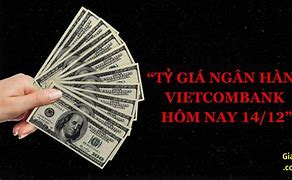 Tỷ Giá Usd Của Ngân Hàng Vietcombank Ngày Hôm Nay